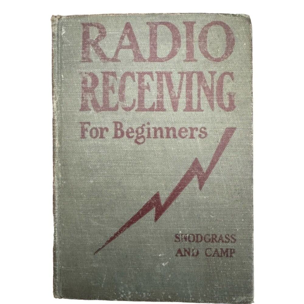 Radio Receiving For Beginners Snodgrass and Camp The MacMillan‎ Co. 1922 READ